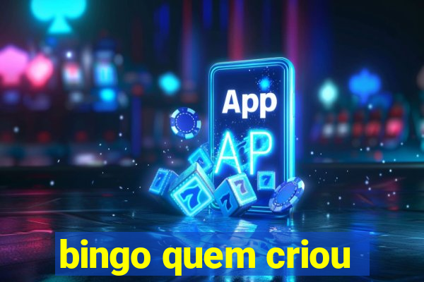 bingo quem criou