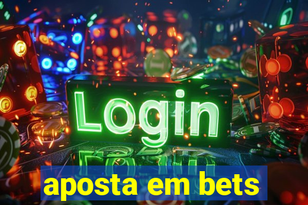 aposta em bets