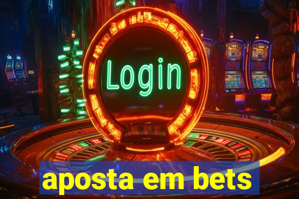 aposta em bets