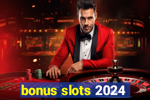 bonus slots 2024