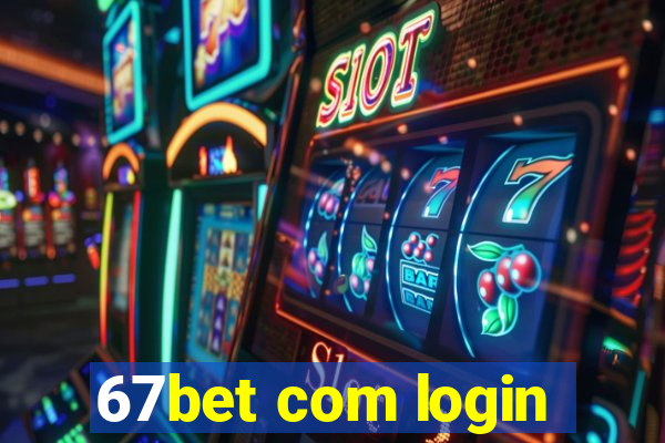 67bet com login