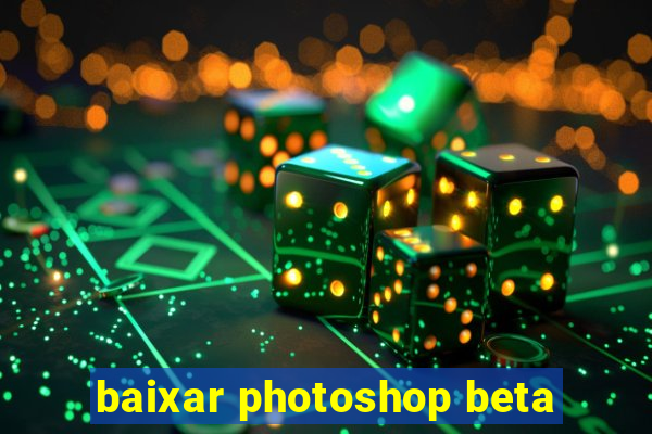 baixar photoshop beta