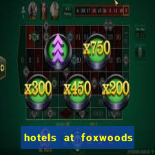 hotels at foxwoods casino ct