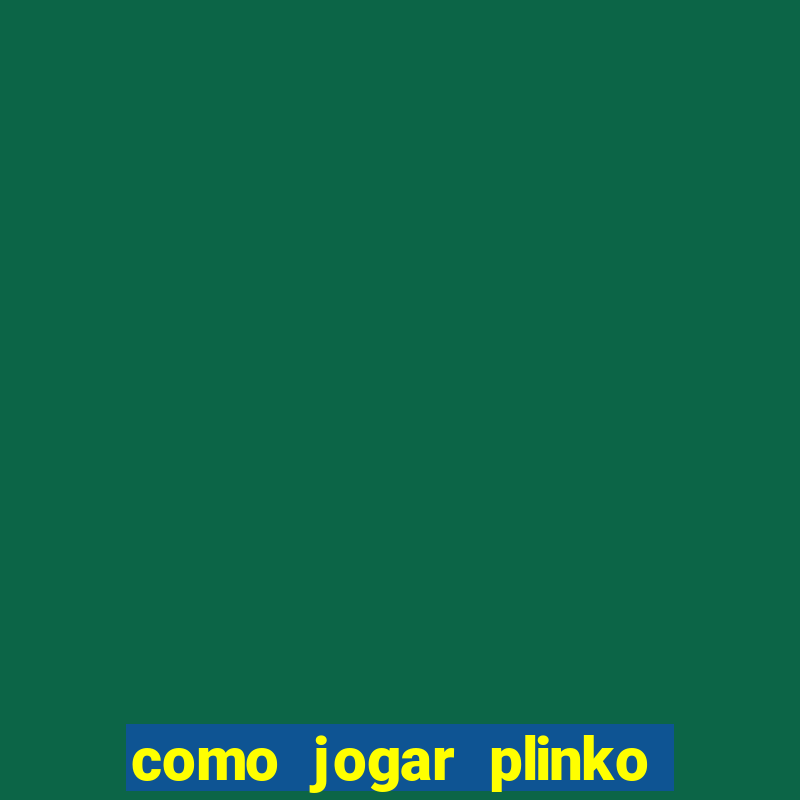 como jogar plinko na blaze