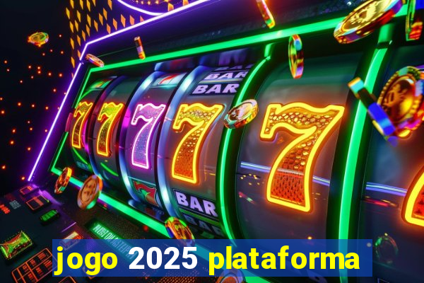 jogo 2025 plataforma