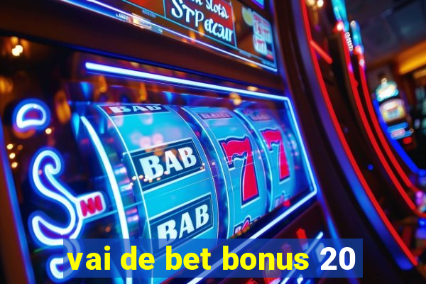 vai de bet bonus 20