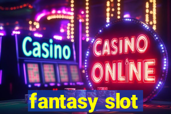 fantasy slot