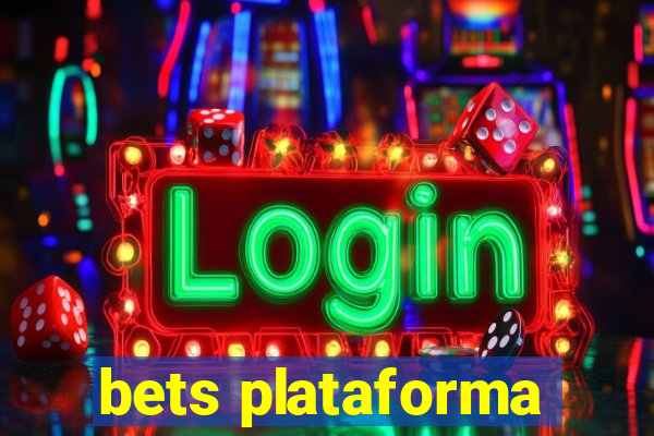 bets plataforma