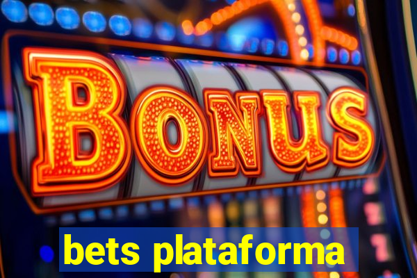 bets plataforma