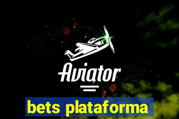 bets plataforma