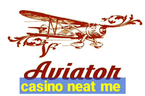 casino neat me