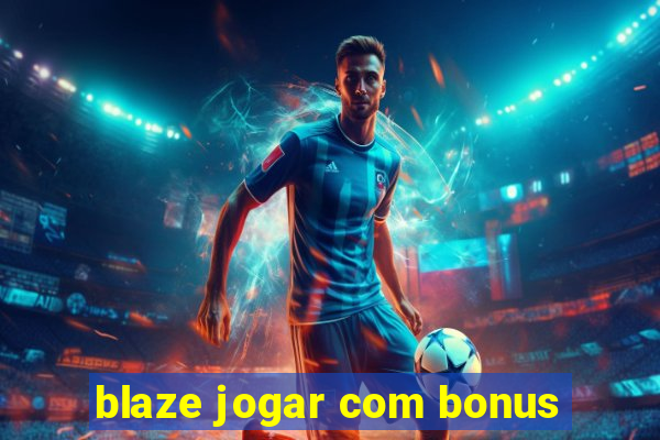 blaze jogar com bonus