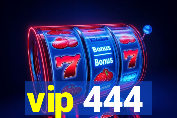 vip 444