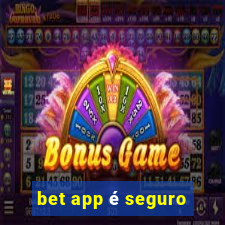 bet app é seguro