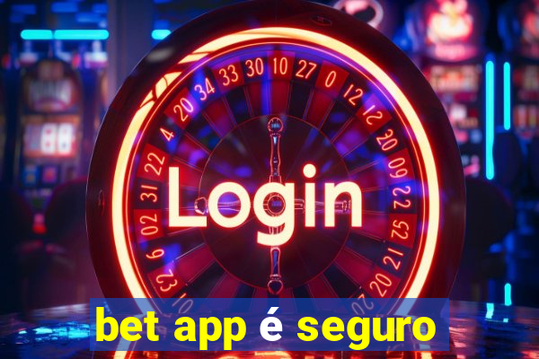 bet app é seguro