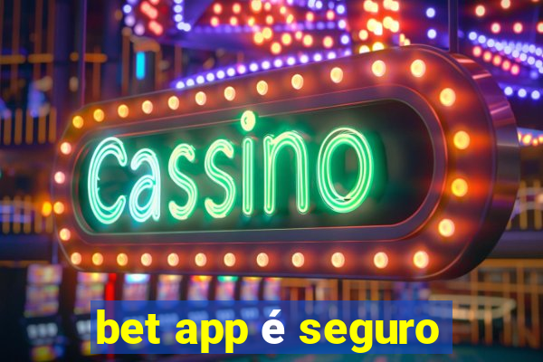 bet app é seguro