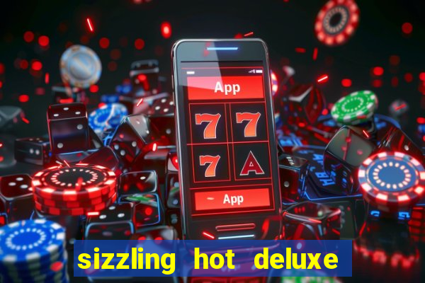 sizzling hot deluxe slot free play