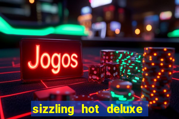 sizzling hot deluxe slot free play