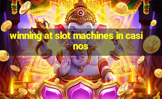 winning at slot machines in casinos