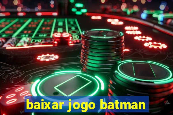 baixar jogo batman