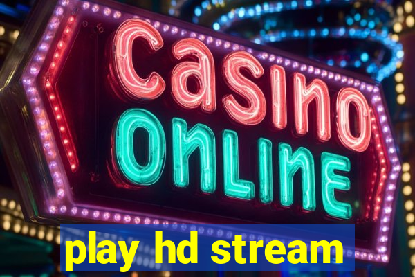 play hd stream