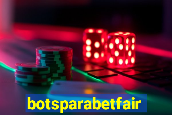 botsparabetfair