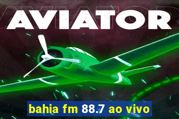 bahia fm 88.7 ao vivo