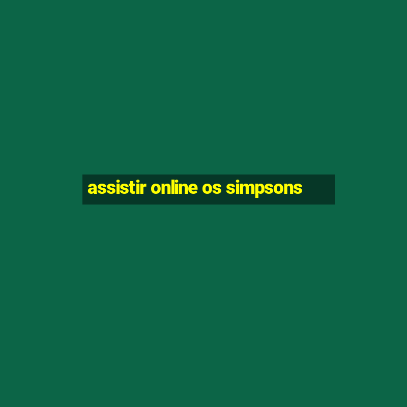 assistir online os simpsons