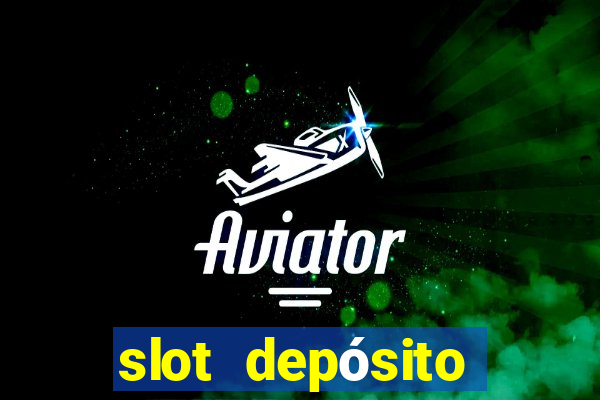 slot depósito mínimo 1 real