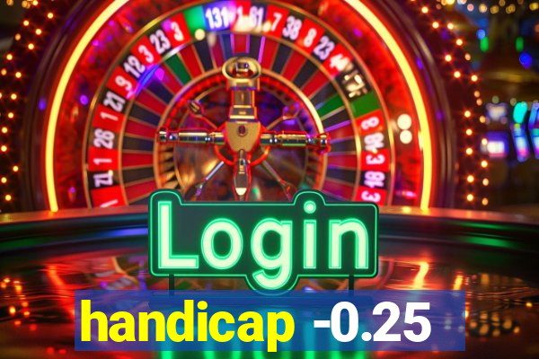 handicap -0.25