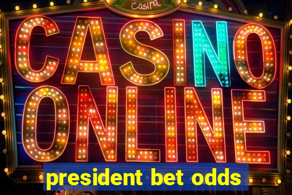 president bet odds