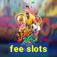 fee slots