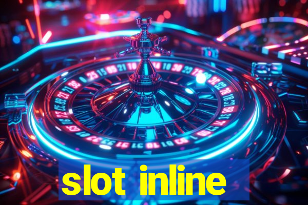 slot inline