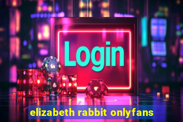 elizabeth rabbit onlyfans