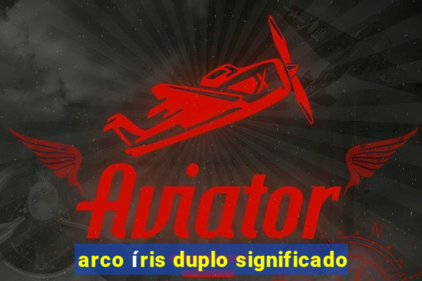 arco íris duplo significado