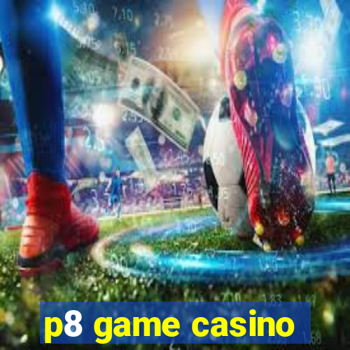 p8 game casino