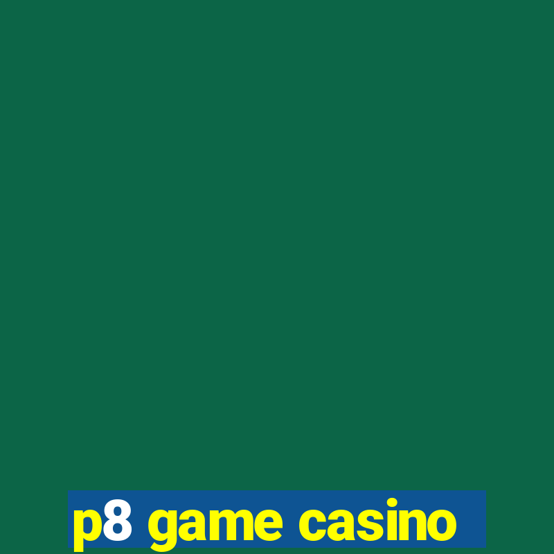 p8 game casino