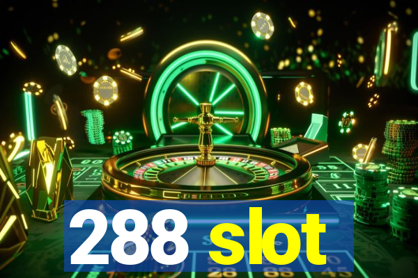 288 slot