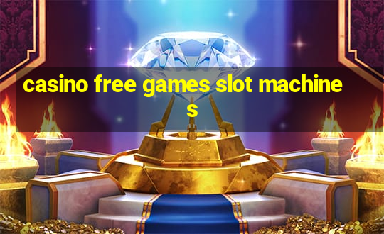 casino free games slot machines