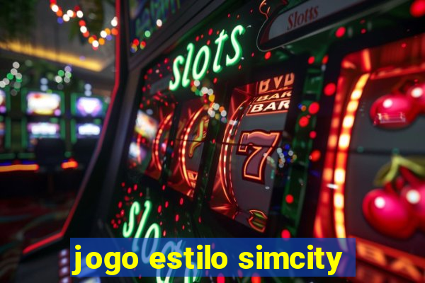 jogo estilo simcity