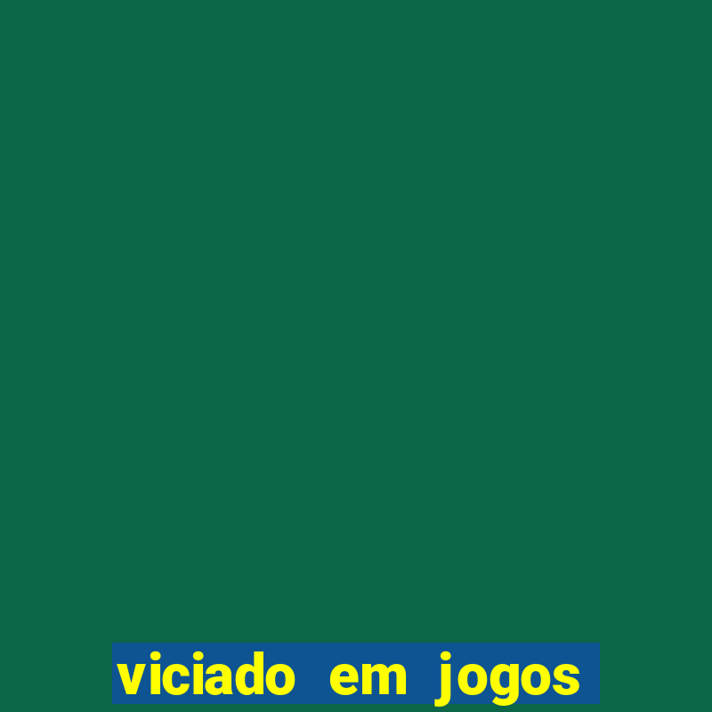 viciado em jogos de azar