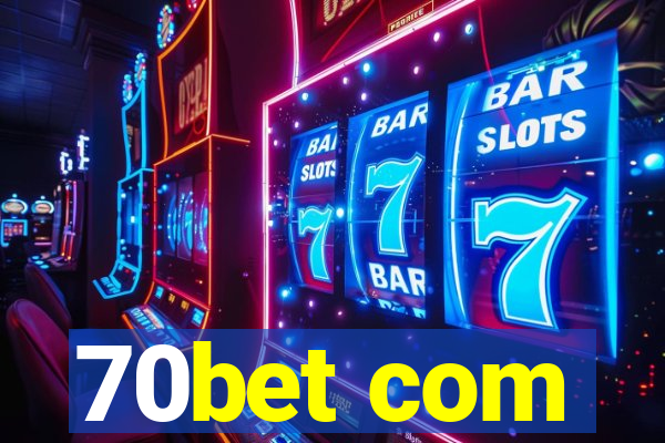 70bet com