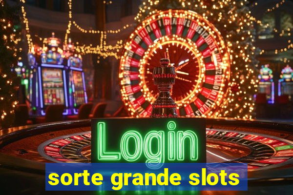 sorte grande slots