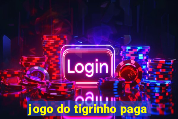 jogo do tigrinho paga