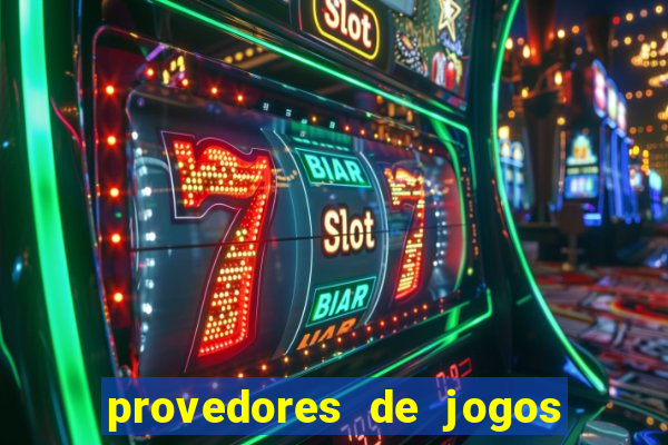 provedores de jogos de casino