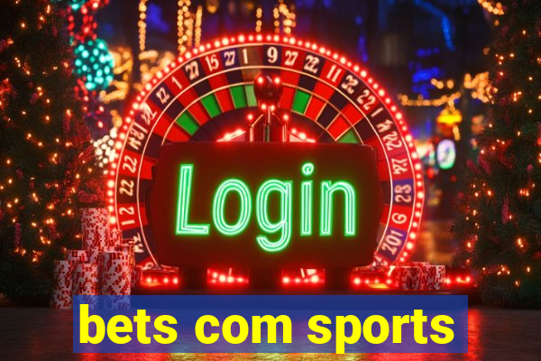 bets com sports