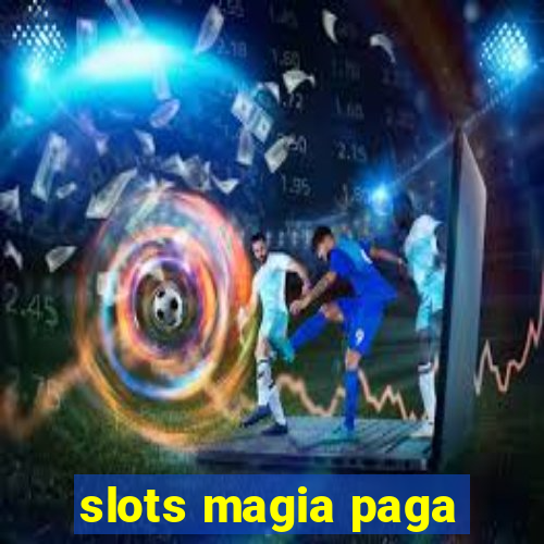 slots magia paga