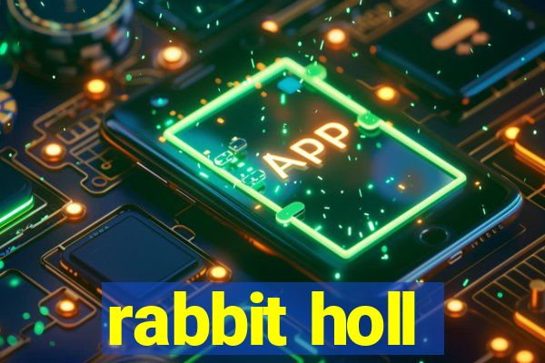 rabbit holl