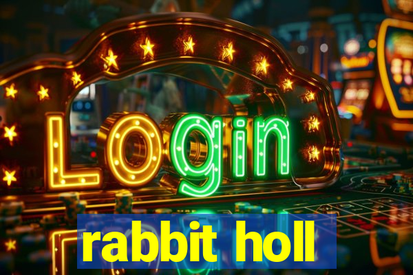 rabbit holl