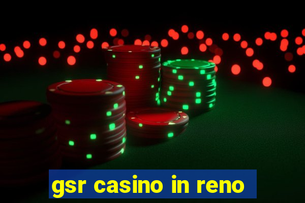 gsr casino in reno